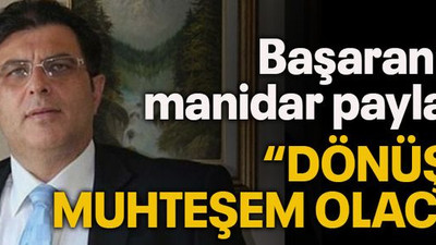 Başaran’dan manidar paylaşım “Dönüşüm muhteşem olacak”
